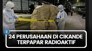 24 Perusahaan di Cikande Terpapar Radioaktif Cs-137, Termasuk Pabrik Sepatu dan Makanan