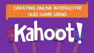 Creating Online Interactive Quiz Game Using Kahoot!