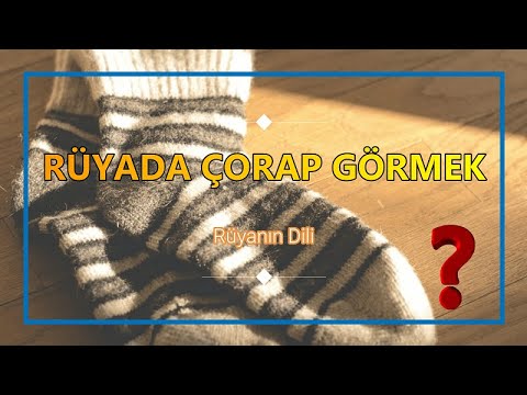 RÜYADA ÇORAP GÖRMEK // DETAYLI (Rüya Tabiri)