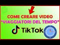 Come CREARE VIDEO "VIAGGIATORI DEL TEMPO" di TIKTOK 😎🔙