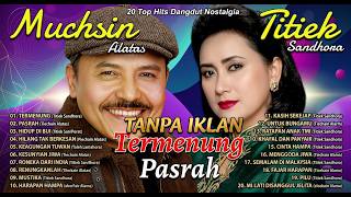 20 TOP HITS DANGDUT NOSTALGIA TITIEK SANDHORA & MUCHSIN ALATAS - TANPA IKLAN