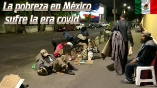 La pobreza en México sufre la era covid, una cruda realidad