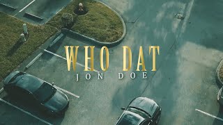 Video thumbnail of "Jon Doe - "Who Dat" Official Video"