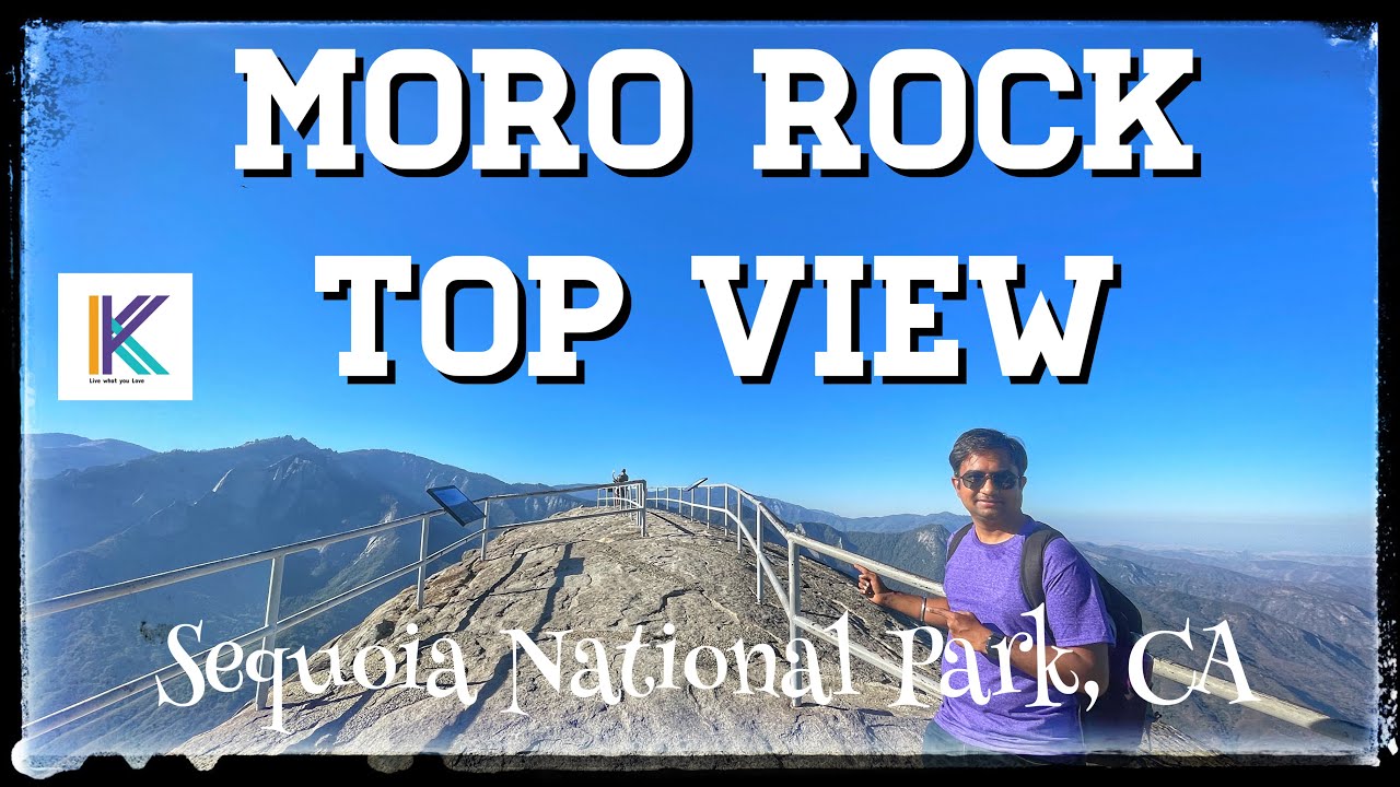 Moro Rock Trail - View from Top,  Kings Canyon & Sequoia National Park, CA || Kiran Kumar