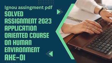 AHE- 01 Solved Assignment 2023 || On Human Environment||IGNOU assignment 2023