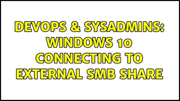 DevOps & SysAdmins: Windows 10 connecting to external SMB share (2 Solutions!!)