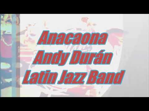 Anacaona   Andy Durn Latin Jazz Band