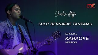 Sulit Bernafas Tanpamu - Chandra Aditya ( Karaoke Version)