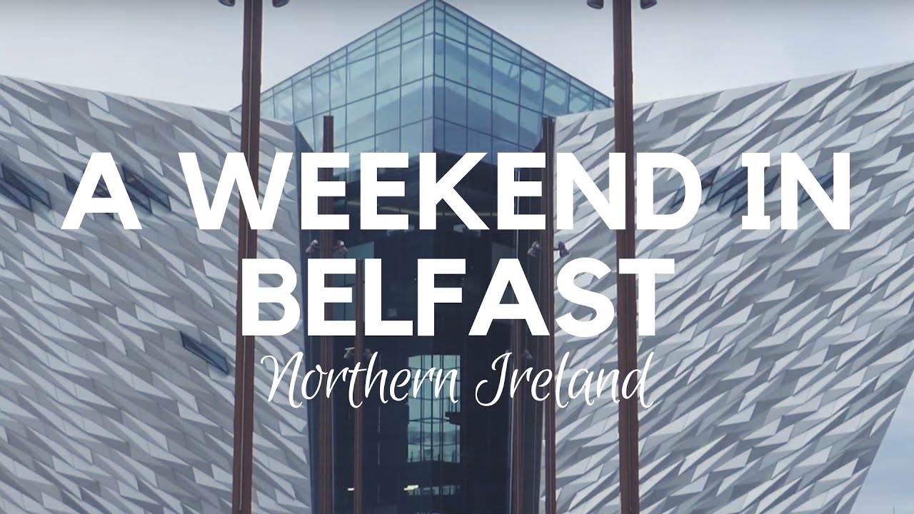 What To Do In Belfast | A Weekend in Belfast | Northern Ireland
