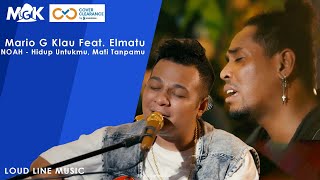 Hidup Untukmu, Mati Tanpamu | Cover by Mario G Klau Feat. Elmatu Live session  (LOUD LINE MUSIC)