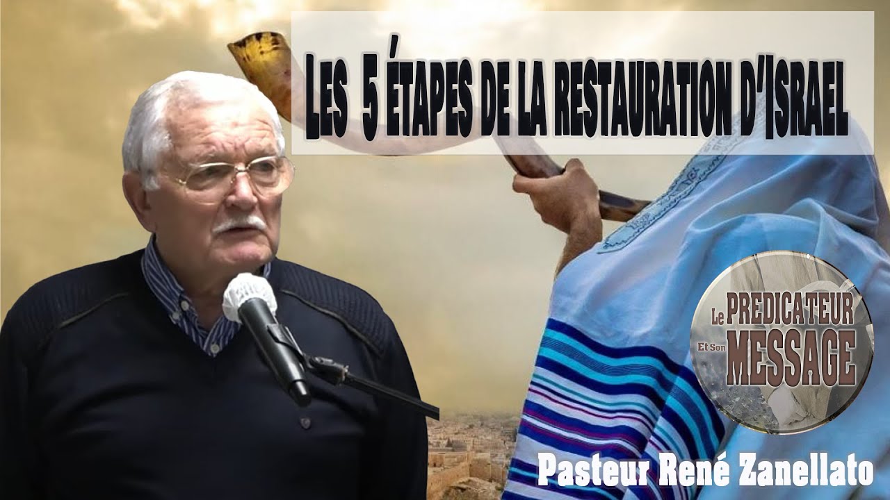 Prédication Les 5 étapes de la restauration d’Israël par le Pasteur René Zanellato Vie et Lumière