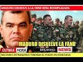 Maduro disuelve la FANB tiene militares extranjeros