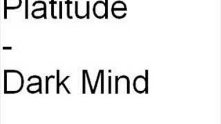 Platitude - Dark Mind