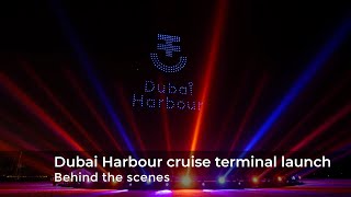 Dubai Harbour Cruise Terminal Launch - Behind the scenes