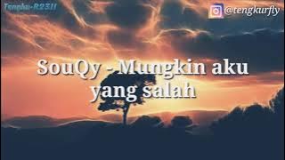 SouQy - Mungkin aku yang salah (Lirik)