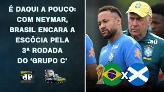 CLASSIFICA EM 1º??? BRASIL ENFRENTA A ESCÓCIA PELA ÚLTIMA RODADA DA FASE DE GRUPOS! | PAN NA ÁREA