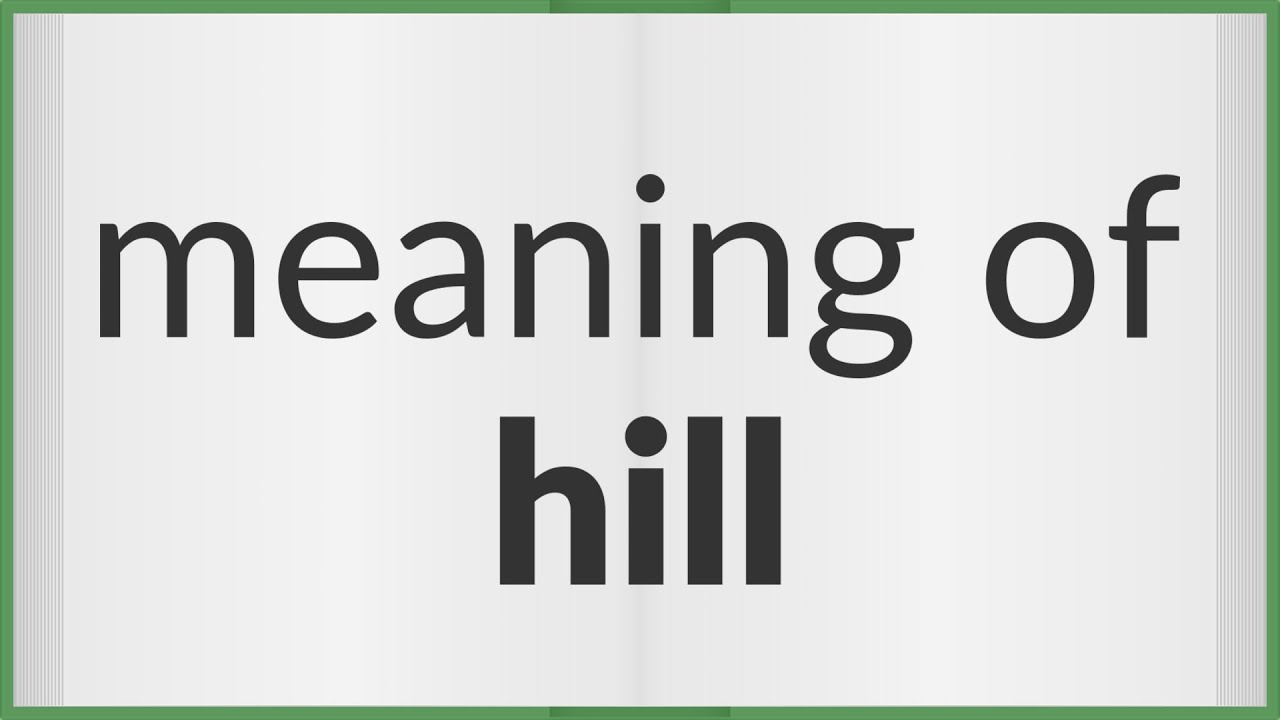 Hill  meaning of Hill 