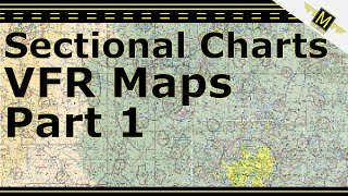 VFR Maps (Sectional Charts) Part 1  121.Mike