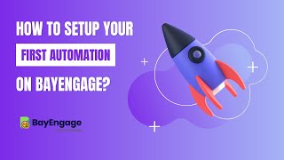 How To Setup Your First Automation On BayEngage | Quick & Easy | BayEngage 1-Min Demo Series