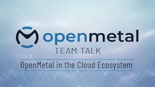 OpenMetal in the Cloud Ecosystem