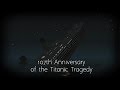 107th Anniversary of the Titanic Tragedy