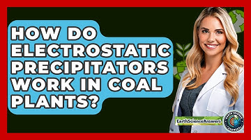 How Do Electrostatic Precipitators Work In Coal Plants? - Earth Science Answers