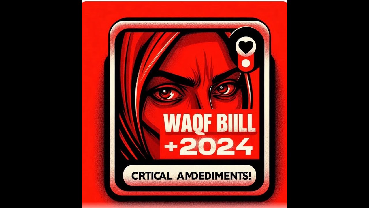 Waqf Bill 2024: Major Amendments Explained - Must Watch!