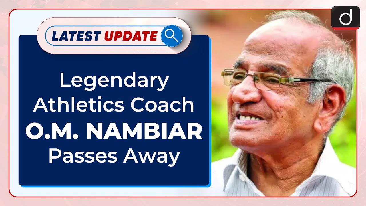 Legendary Athletics Coach 'O.M Nambiar 'Passes Away : Latest update | Drishti IAS English – Watch On YouTube