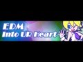 [HD] EDM 「Into UR Heart ＬＯＮＧ」