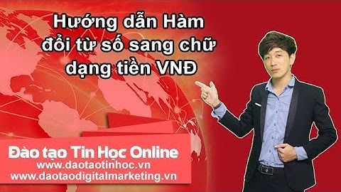Hướng dẫn Hàm đổi từ số sang chữ dạng tiền VNĐ - Daotaotinhoc.vn
