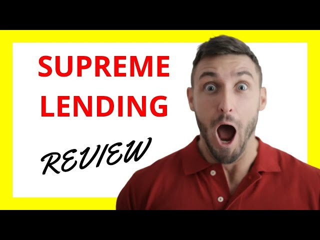 🔥 Supreme Lending Review - Assessing the Pros and Cons class=