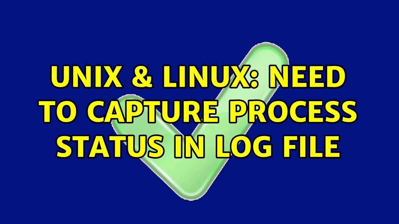 Unix & Linux: Need to capture process status in log file - YouTube