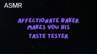 [ASMR] Affectionate Baker Makes You His Taste Tester (mfa)