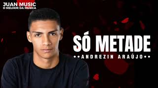 ANDREZIN ARAÚJO - SÓ METADE (EU NÃO SEI PRA ONDE VOU SEM O TEU AMOR)