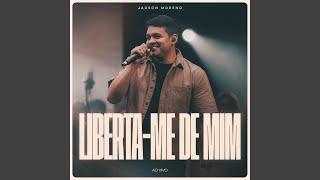 Liberta-Me de Mim - Jadson Moreno