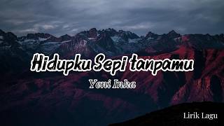 Download lagu Yeni Inka - My Life Is Lonely Without You | Lyrics