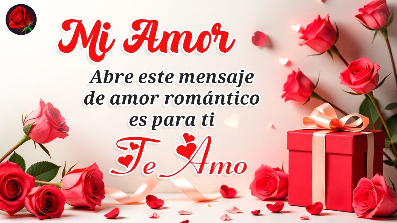 Hola mi amor TE AMO mira este MENSAJE DE AMOR bonito es para ti 💖 - YouTube