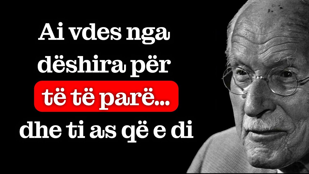 Kur i mungon vërtet dikujt, ai e bën këtë pa e kuptuar – Carl Jung