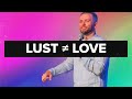 10 Differences Between LUST and LOVE