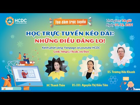 #1 Tọa đàm trực tuyến "HỌC TRỰC TUYẾN KÉO DÀI: NHỮNG ĐIỀU ĐÁNG LO !" Mới Nhất