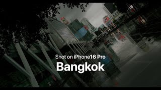 iPhone 16 Pro Cinematic - Bangkok | รีวิววิดีโอไอโฟนแบบ 4K 120fps - ProRes - Apple Log
