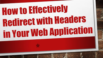 How to Effectively Redirect with Headers in Your Web Application