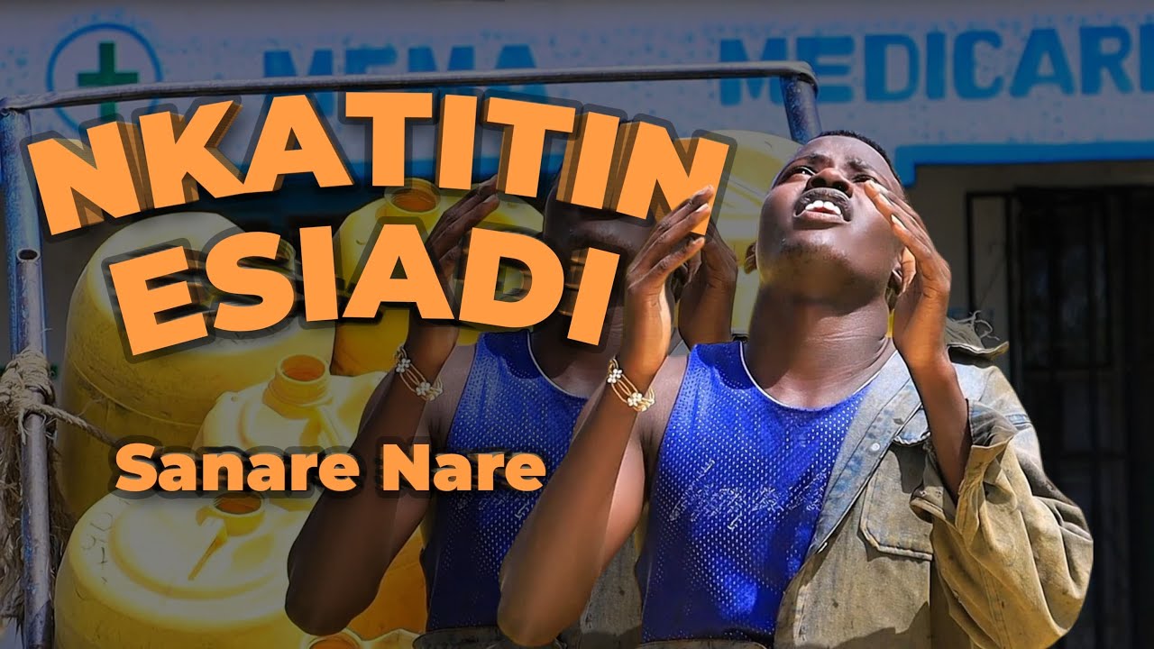 NKATITIN ESIADI BY SANARE NARE (4K OFFICIAL VIDEO)