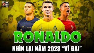 NĂM 2023 ĐẦY RỰC RỠ CỦA RONALDO: GHI BÀN SỐ MỘT THẾ GIỚI, ÔNG HOÀNG TẠO NÊN LỊCH SỬ TẠI Ả RẬP