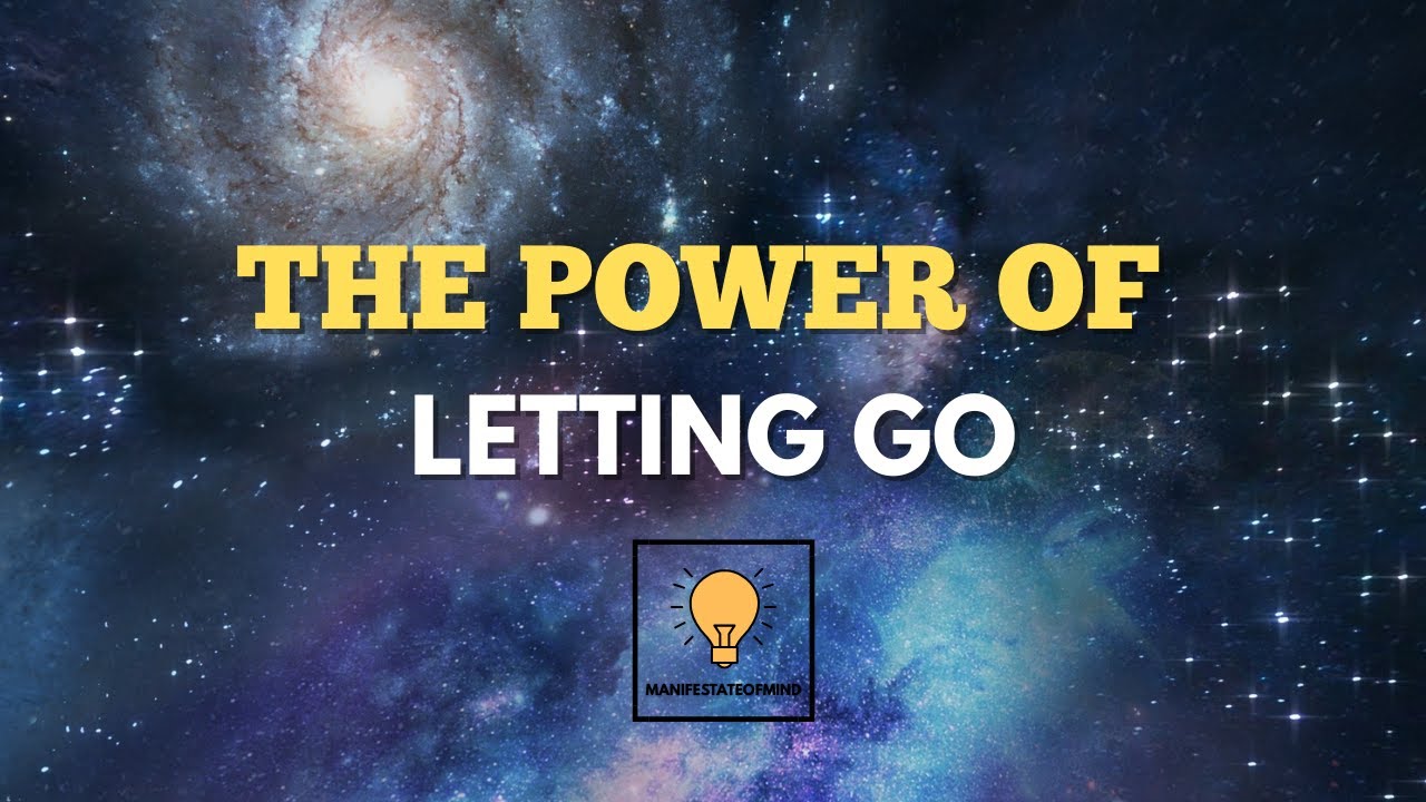 THE POWER OF LETTING GO - YouTube