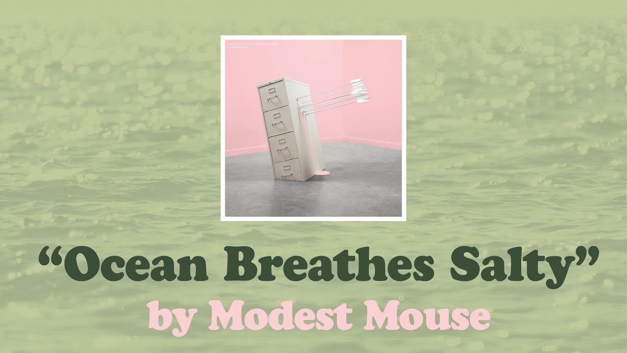 ocean-breathes-salty-modest-mouse-youtube