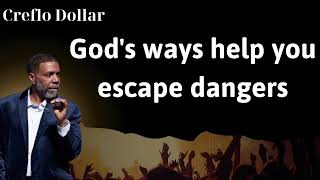 God's ways help you escape dangers - Creflo Dollar
