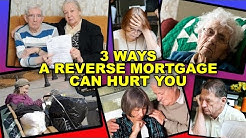 3 Ways to Get Hurt by a Reverse Mortgage|Dangers of Reverse Mortgage 