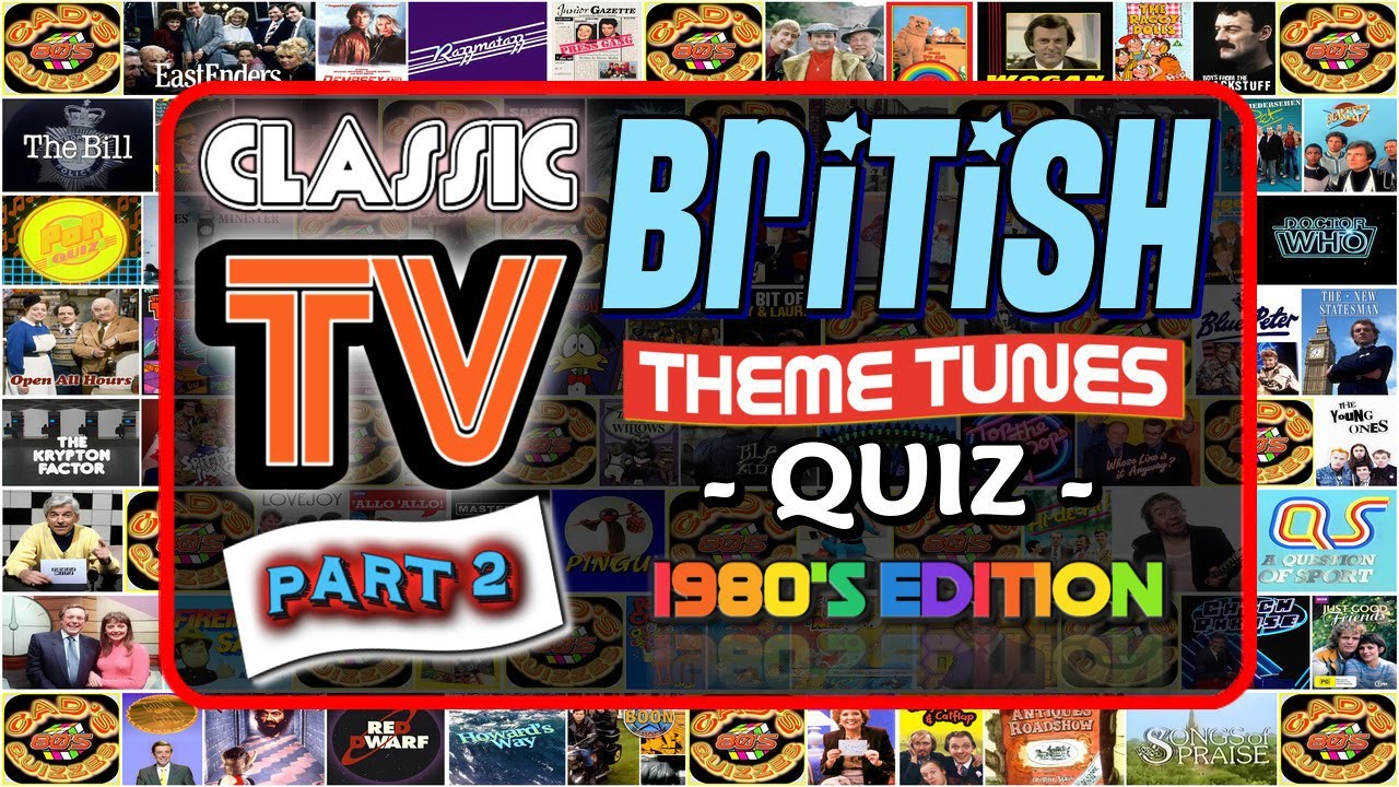 Classic British TV THEME QUIZ Vol 2 1980 s Edition Name The TV Classic British TV THEME QUIZ Vol 2 1980 s Edition Name The TV