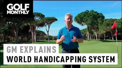 World Handicapping System Explained I Golf Monthly